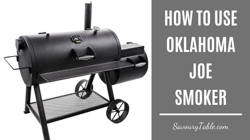 How To Use Oklahoma Joe Smoker